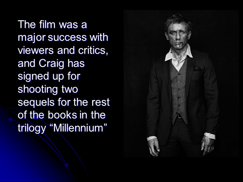 The film was a major success with viewers and critics, and Craig has signed